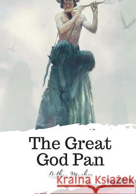 The Great God Pan Arthur Machen 9781719492126 Createspace Independent Publishing Platform