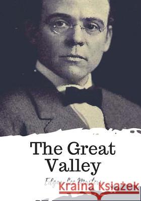 The Great Valley Edgar Lee Masters 9781719492140 Createspace Independent Publishing Platform