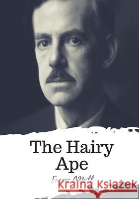 The Hairy Ape Eugene O'Neill 9781719492157 Createspace Independent Publishing Platform