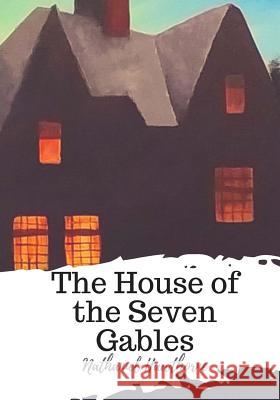 The House of the Seven Gables Nathaniel Hawthorne 9781719492553 Createspace Independent Publishing Platform