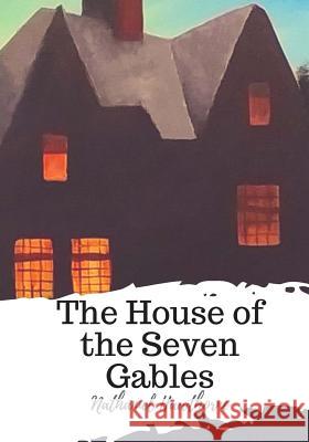 The House of the Seven Gables Nathaniel Hawthorne 9781719492553