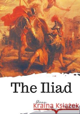 The Iliad Homer                                    Samuel Butler 9781719492713 Createspace Independent Publishing Platform