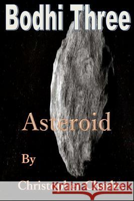 Bodhi Three: Asteroid Christopher Charles 9781719494540 Createspace Independent Publishing Platform