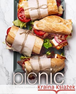 Picnic: A Picnic Cookbook with Delicious Picnic Ideas Booksumo Press 9781719498944 Createspace Independent Publishing Platform