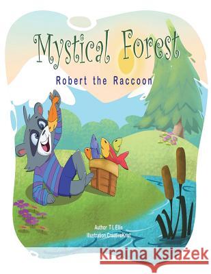 MysticalForest: Robert The Raccoon Ellis, T. L. 9781719501989 Createspace Independent Publishing Platform