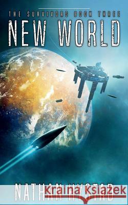 New World: The Survivors Book Three Nathan Hystad 9781719502016 Createspace Independent Publishing Platform