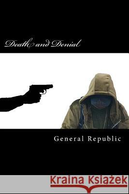 Death and Denial General Republic 9781719502672 Createspace Independent Publishing Platform