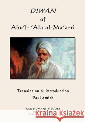 DIWAN of Abu'l- 'Ala al-Ma'arri Smith, Paul 9781719503129 Createspace Independent Publishing Platform