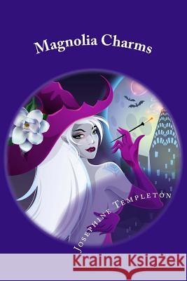 Magnolia Charms: A Fleur Coven Witch Story Josephine Templeton 9781719505499