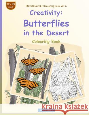 BROCKHAUSEN Colouring Book Vol. 6 - Creativity: Butterflies in the Desert Golldack, Dortje 9781719520058 Createspace Independent Publishing Platform