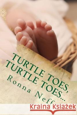 Turtle Toes, Turtle Toes... Ronna L. Neff 9781719522588 Createspace Independent Publishing Platform