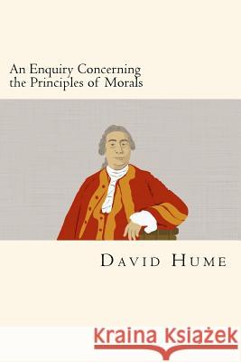 An Enquiry Concerning the Principles of Morals David Hume 9781719525534 Createspace Independent Publishing Platform
