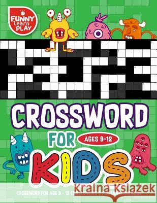 Crossword for Age 9 - 12 Challenging & Fun Learning Book: Crossword Books for Adults for Smart & Clever Kids with Fresh & Exciting Look Funny Learn Play 9781719526401 Createspace Independent Publishing Platform