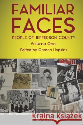 Familiar Faces: People of Jefferson County Gordon Hopkins Gordon Hopkins The Fairbury Journal-News 9781719527019