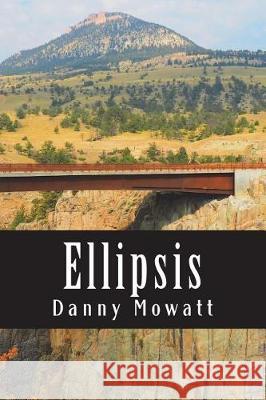 Ellipsis Danny J. Mowatt 9781719527552