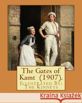 The Gates of Kamt (1907). By: Baroness Orczy: Illustrated By: The Kinneys (Troy Sylvanus Kinney (December 1, 1871 - January 29, 1938)) was an Americ Kinneys, The 9781719528733 Createspace Independent Publishing Platform