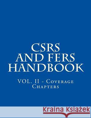 CSRS and FERS Handbook: VOL. II - Coverage Chapters Office of Personnel Management 9781719531382 Createspace Independent Publishing Platform