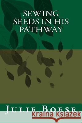 Sewing Seeds in His Pathway Julie Boese 9781719531740