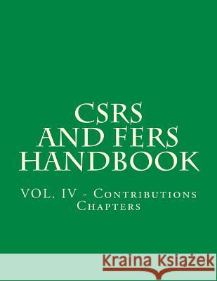 CSRS and FERS Handbook: VOL. IV - Contributions Chapters Office of Personnel Management 9781719532099 Createspace Independent Publishing Platform