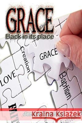 Grace Back In Its Place Manning, Jerrod L. 9781719533652 Createspace Independent Publishing Platform