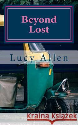 Beyond Lost Lucy Allen 9781719535144 Createspace Independent Publishing Platform