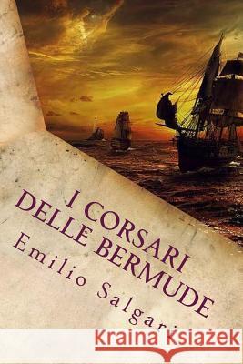 I Corsari delle Bermude (Italian Edition) Salgari, Emilio 9781719540902 Createspace Independent Publishing Platform