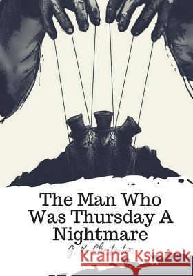 The Man Who Was Thursday A Nightmare Chesterton, G. K. 9781719542814 Createspace Independent Publishing Platform