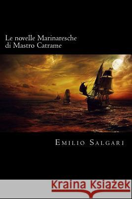 Le novelle Marinaresche di Mastro Catrame (Italian Edition) Salgari, Emilio 9781719543781