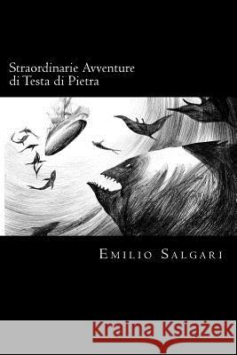 Straordinarie Avventure di Testa di Pietra (Italian Edition) Salgari, Emilio 9781719544030 Createspace Independent Publishing Platform