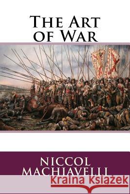 The Art of War Niccol Machiavelli Jv Editors 9781719544559