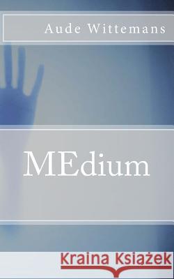 MEdium Wittemans, Aude K. 9781719545310 Createspace Independent Publishing Platform
