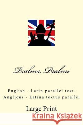Psalms. Psalmi: English - Latin parallel text. Anglicus - Latina textus parallel Kushnir, Ivan 9781719545471