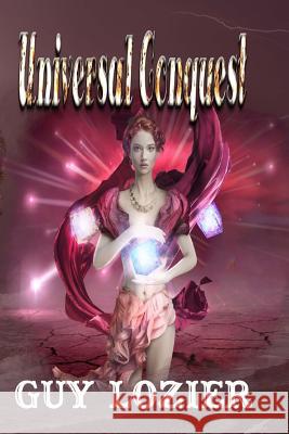 Universal Conquest Guy Lozier 9781719547147 Createspace Independent Publishing Platform