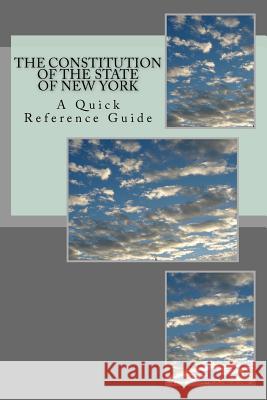 The Constitution of the State of New York: A Quick Reference Guide Timothy Ball 9781719548274 Createspace Independent Publishing Platform