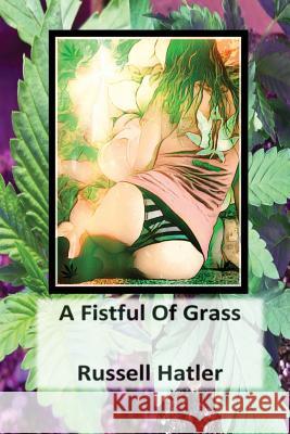 A Fistful of Grass Russell Hatler 9781719549004