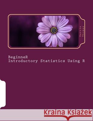Beginner Introductory Statistics Using R Dr Darrin Thomas 9781719554299 Createspace Independent Publishing Platform
