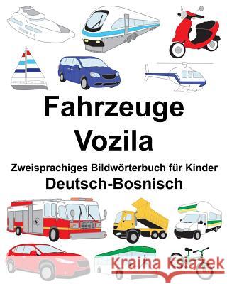 Deutsch-Bosnisch Fahrzeuge/Vozila Zweisprachiges Bildwörterbuch für Kinder Carlson, Suzanne 9781719556453 Createspace Independent Publishing Platform