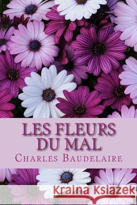 Les fleurs du mal Baudelaire, Charles 9781719567619 Createspace Independent Publishing Platform