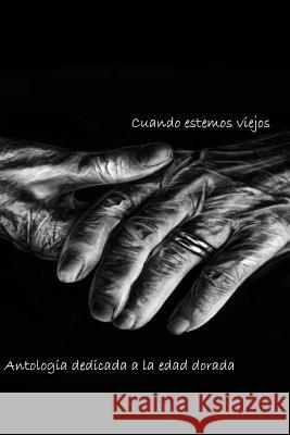 Cuando estemos viejos: Antología literaria de la edad dorada Cruz, Mariela 9781719568111