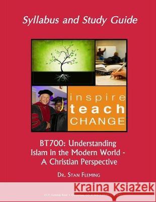 Bt700: Understanding Islam in the Modern World - A Christian Perspective Dr Stan Fleming 9781719573900