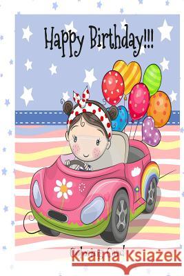 HAPPY BIRTHDAY! (Coloring Card): Birthday Cards for Girls: Inspirational Birthday Messages! Florabella Publishing 9781719577922 Createspace Independent Publishing Platform