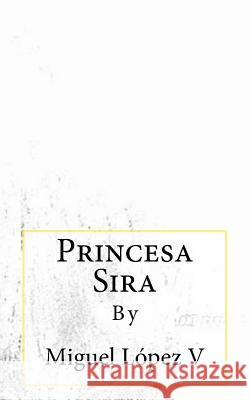 Princesa Sira Miguel Lope 9781719578677 Createspace Independent Publishing Platform