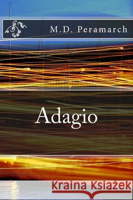 Adagio M. D. Peramarch 9781719580762 Createspace Independent Publishing Platform