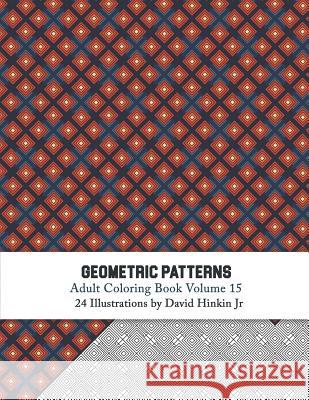 Geometric Patterns - Adult Coloring Book Vol. 15 David Hinki 9781719580816 Createspace Independent Publishing Platform