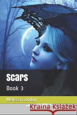 Scars: Book 3 Melissa C. Gordon 9781719581752