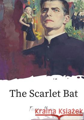 The Scarlet Bat Fergus Hume 9781719583756 Createspace Independent Publishing Platform