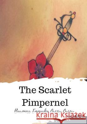 The Scarlet Pimpernel Baroness Emmuska Orcz 9781719583879 Createspace Independent Publishing Platform