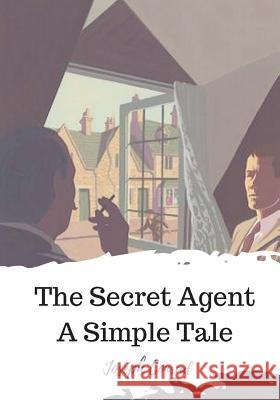 The Secret Agent A Simple Tale Conrad, Joseph 9781719585156 Createspace Independent Publishing Platform
