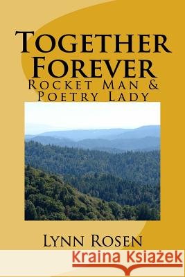 Together Forever: Rocket Man & Poetry Lady Lynn Rosen 9781719586238 Createspace Independent Publishing Platform