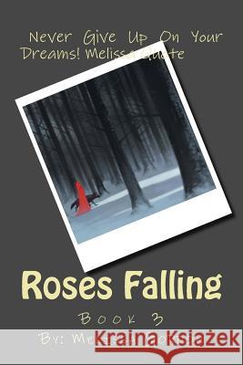 Roses Falling: Book 3 Melissa C. Gordon 9781719586924